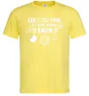 Чоловіча футболка If i were wrong i'd know it Лимонний фото