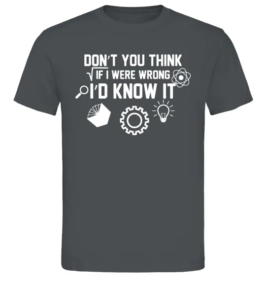 Чоловіча футболка If i were wrong i'd know it Графіт фото