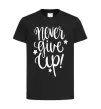 Детская футболка Never give up lettering Черный фото