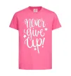 Детская футболка Never give up lettering Ярко-розовый фото