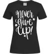 Жіноча футболка Never give up lettering Чорний фото
