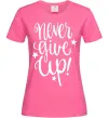 Жіноча футболка Never give up lettering Яскраво-рожевий фото