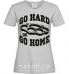 Жіноча футболка Go hard or go home brass knuckles Сірий фото