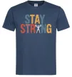 Чоловіча футболка Stay strong and believe in yourself Темно-синій Чоловіча футболка Stay strong and believe in yourself Темно-синій фото