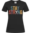 Жіноча футболка Stay strong and believe in yourself Чорний фото