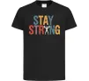 Дитяча футболка Stay strong and believe in yourself Чорний Дитяча футболка Stay strong and believe in yourself Чорний фото