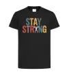 Детская футболка Stay strong and believe in yourself Черный фото