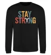 Світшот Stay strong and believe in yourself Чорний фото