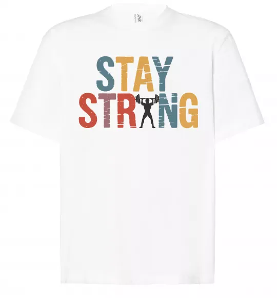 Футболка Оверсайз Stay strong and believe in yourself Белый фото