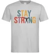 Чоловіча футболка Stay strong and believe in yourself Сірий Чоловіча футболка Stay strong and believe in yourself Сірий фото