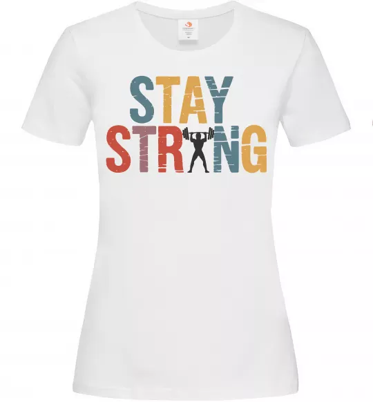 Жіноча футболка Stay strong and believe in yourself Білий фото