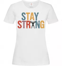 Жіноча футболка Stay strong and believe in yourself Білий фото