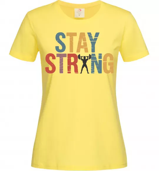 Жіноча футболка Stay strong and believe in yourself Лимонний фото