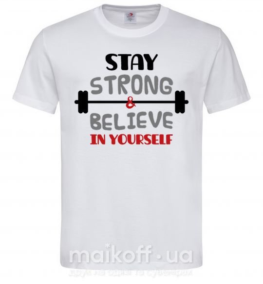 Мужская футболка Stay strong and believe in yourself Белый фото