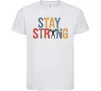 Дитяча футболка Stay strong and believe in yourself Білий Дитяча футболка Stay strong and believe in yourself Білий фото