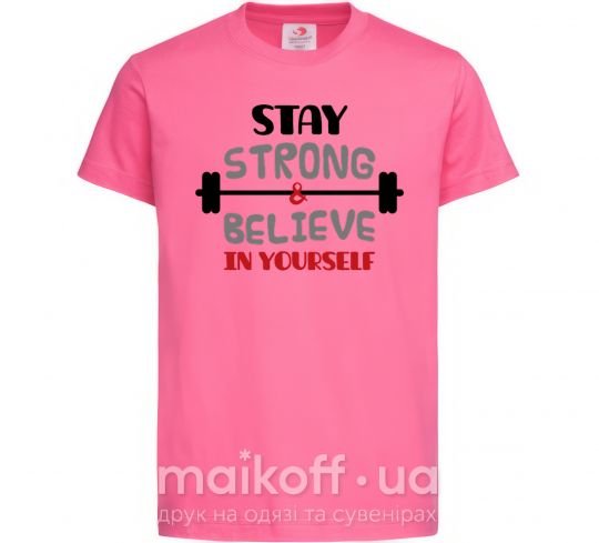 Детская футболка Stay strong and believe in yourself Ярко-розовый фото