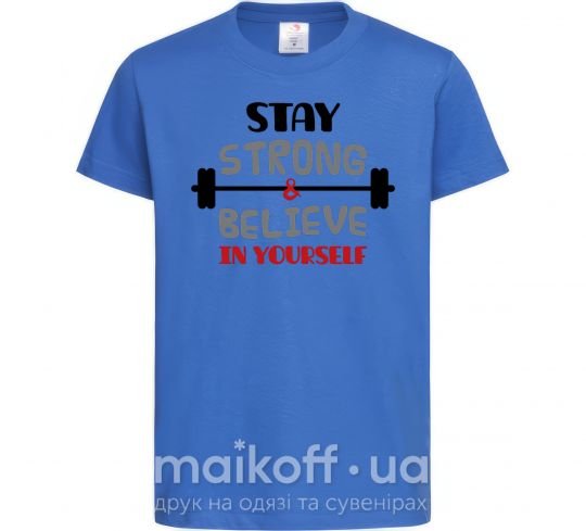 Дитяча футболка Stay strong and believe in yourself Яскраво-синій фото