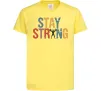 Дитяча футболка Stay strong and believe in yourself Лимонний Дитяча футболка Stay strong and believe in yourself Лимонний фото