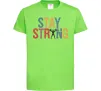 Дитяча футболка Stay strong and believe in yourself Лаймовий Дитяча футболка Stay strong and believe in yourself Лаймовий фото