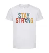 Детская футболка Stay strong and believe in yourself Белый фото