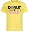 Мужская футболка Donut make me angry Лимонный фото