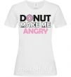 Жіноча футболка Donut make me angry Білий фото