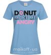 Женская футболка Donut make me angry Голубой фото