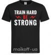 Чоловіча футболка Train hard be strong Чорний фото