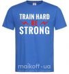 Мужская футболка Train hard be strong Ярко-синий фото