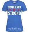 Женская футболка Train hard be strong Ярко-синий фото