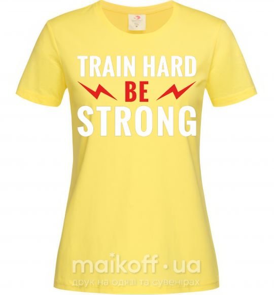 Женская футболка Train hard be strong Лимонный фото