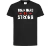 Дитяча футболка Train hard be strong Чорний Дитяча футболка Train hard be strong Чорний фото