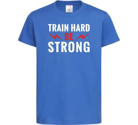 Дитяча футболка Train hard be strong Яскраво-синій фото
