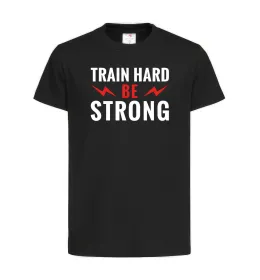 Дитяча футболка Train hard be strong Чорний фото