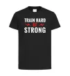 Дитяча футболка Train hard be strong Чорний фото
