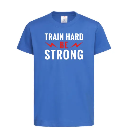 Дитяча футболка Train hard be strong Яскраво-синій фото