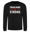 Свитшот Train hard be strong Черный фото