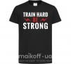 Детская футболка Train hard be strong Черный фото