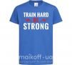 Детская футболка Train hard be strong Ярко-синий фото
