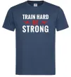 Мужская футболка Train hard be strong Темно-синий Мужская футболка Train hard be strong Темно-синий фото