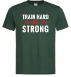 Мужская футболка Train hard be strong Темно-зеленый Мужская футболка Train hard be strong Темно-зеленый фото
