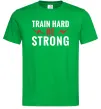 Мужская футболка Train hard be strong Зеленый Мужская футболка Train hard be strong Зеленый фото