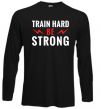 Лонгслів Train hard be strong Чорний фото