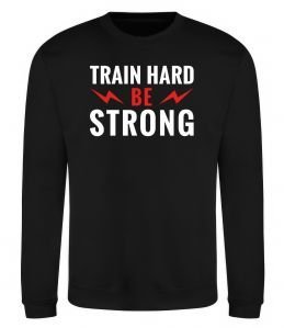Свитшот Train hard be strong