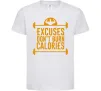 Дитяча футболка Exuses don't burn calories Білий фото