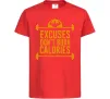 Дитяча футболка Exuses don't burn calories Червоний фото