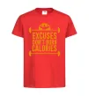 Дитяча футболка Exuses don't burn calories Червоний фото