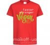 Дитяча футболка Faster stronger vegan lettering Червоний фото