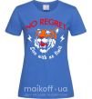 Женская футболка No regret live with no limit Ярко-синий фото