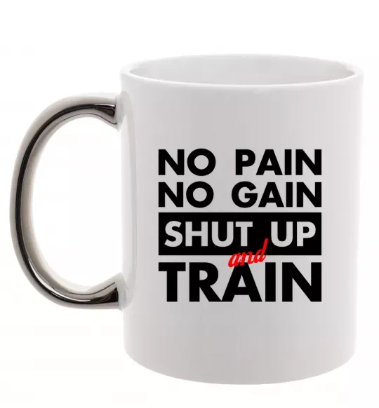 Чашка з кольоровою ручкою No pain no gain shut up and train Срібло фото